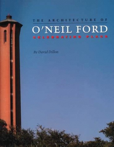 The Architecture of O'Neil Ford: Celebrating Place