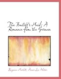 The Bailiff's Maid: A Romance from the German (Large Print Edition)