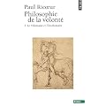Philosophie de la volont� : Tome 1 : Le Volontaire et l'Involontaire