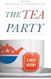 The Tea Party: A Brief History