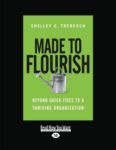 Made to Flourish: Beyond Quick Fixes to a Thriving Organization
