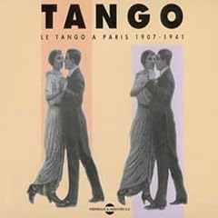Tango - Paris 1907-1941