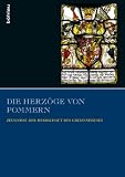 Produkt-Bild: Die Herz&ouml;ge von Pommern: Zeugnisse der Herrschaft des Greifenhauses