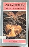 Angel with horns : fifteen lectures on Shakespeare
