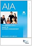 AIA, for exams in 2012 and 2013. Professional level 1. Paper 10, Business management : study text