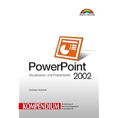 PowerPoint 2002 - Kompendium . Visualisieren und Pr�sentieren