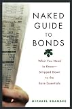 Naked Guide to Bonds: What You Need to Know - Stripped Down to the Bare Essentials