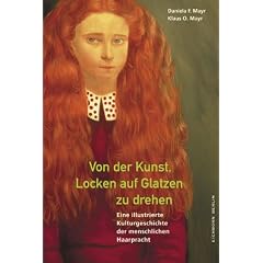Von der Kunst, Locken auf Glatzen zu drehen. Eine illustrierte Kulturgeschichte der menschlichen Haarpracht