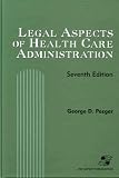 Legal Aspects of Health Care Administration Legal Aspects of Health Care Administration