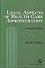 Legal Aspects of Health Care Administration