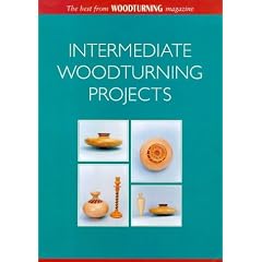 Intermediate Woodturning Projects: Best from "Woodturning Magazine" (Master Craftsmen)