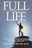 Full of Life: How to Achieve and Maintain Peak Immunity: Combatting Chronic Fatigue and Other Immune-Suppressed Illnesses in the 90's