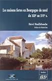 Les Maisons fortes de la Bourgogne du nord du XIIIe au XVIe (livre+CD)