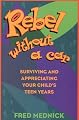 REBEL WITHOUT A CAR: Surviving and Appreciating Your Child's Teen Years