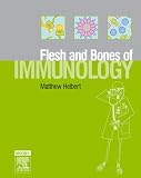 The Flesh and Bones of Immunology (Flesh & Bones)