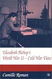 Elizabeth Bishop's World War II-Cold War View