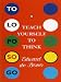 Teach Yourself to Think (Penguin Psychology)