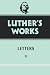 Book Luther's Works, Volume 49: Letters II (Luther's Works)