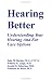 Hearing Better: Understanding Your Hearing and Ear Care Options