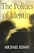 The Politics of Identity: Liberal Political Theory and the Dilemmas of Difference