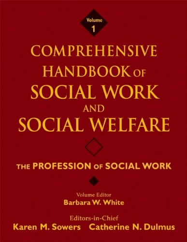 Comprehensive Handbook of Social Work and Social Welfare, The Profession of Social Work (Volume 1)
