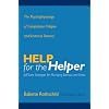Help for the Helper: The Psychophysiology of Compassion Fatigue and Vicarious Trauma (Norton Professional Books)