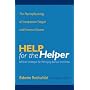 Help for the Helper: The Psychophysiology of Compassion Fatigue and Vicarious Trauma (Norton Professional Books)