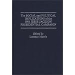 The Social and Political Implications of the 1984 Jesse Jackson Presidential Campaign: (Praeger Series in Political Economy) book cover