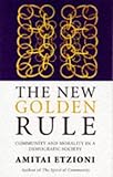 The new golden rule : community and morality in a democratic society