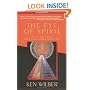 The Eye of Spirit: An Integral Vision for a World Gone Slightly Mad
