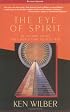 The Eye of Spirit: An Integral Vision for a World Gone Slightly Mad