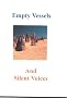 Empty Vessels and Silent Voices