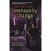 Unshapely Things (Connor Grey)