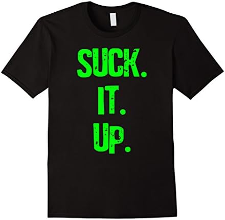 Men's Suck. It. Up. T-shirt w/ Neon Green Glow Motivational Quote 2XL Black