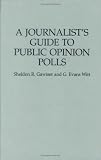 A Journalists Guide to Public Opinion Polls