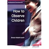 How to Observe Children (Heinemann Professional Development)