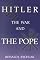 Hitler, the War, and the Pope