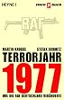 Terrorjahr 1977. Wie die RAF Deutschland ver�nderte
