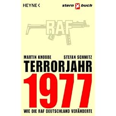 Terrorjahr 1977. Wie die RAF Deutschland ver�nderte