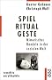 Spiel, Ritual, Geste: Mimetisches Handeln in der sozialen Welt