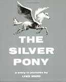 The Silver Pony: A Story in Pictures