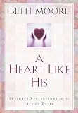 A Heart Like His: Intimate Reflections on the Life of David