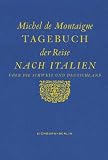 Tagebuch einer Reise nach Italien �ber die Schweiz und Deutschland von 1580 bis 1581