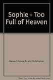 Sophie : too full of heaven