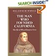 The Man Who Founded California: The Life of Blessed Junipero Serra