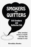 SMOKERS AND QUITTERS: What Smoking Means To People And How They Manage To Quit
