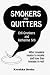 SMOKERS AND QUITTERS:  What Smoking Means To People And How They Manage To Quit