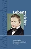 Lebenszeichen - Die Tageb&uuml;cher Hermann Heinrich Grafes in Ausz&uuml;gen - Hermann H. Grafe, Wilfrid Haubeck, Wolfgang Heinrichs, Michael Schr&ouml;der