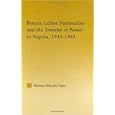 Britain, Leftist Nationalists and the Transfer of Power in Nigeria, 1945-1965