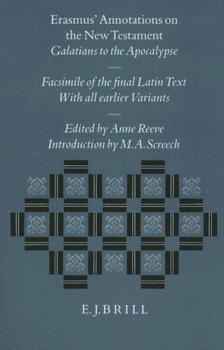 Erasmus' Annotations on the New Testament: Galatians to the Apocalypse : Facsimile of the Final Latin Text With All Earlier Variants (Studies in the) (Latin Edition)